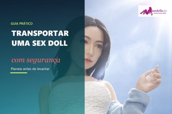 Boneca adulta vestida com título do guia para transportar uma sex doll em segurança