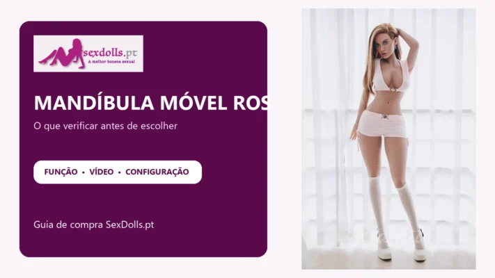 Guia SexDolls.pt sobre boneca sexual com mandíbula móvel ROS